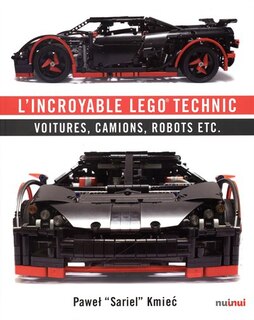 Couverture_L'incroyable Lego technic : voitures, camions, robots, etc.