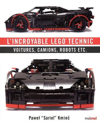 Couverture_L'incroyable Lego technic : voitures, camions, robots, etc.