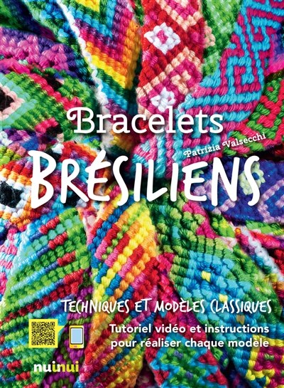Couverture_Bracelets brésiliens : techniques et modèles classiques : tutoriel vidéo et instructions pour réaliser chaque modèle
