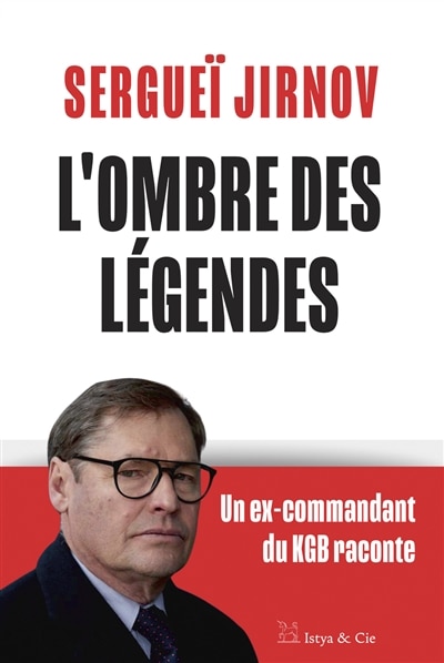 Couverture_L'ombre des légendes : un ex-commandant du KGB raconte