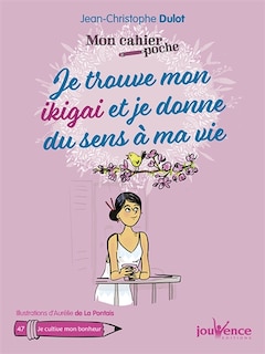 Couverture_JE TROUVE MON IKIGAI ET JE DONNE DU SENS À MA VIE