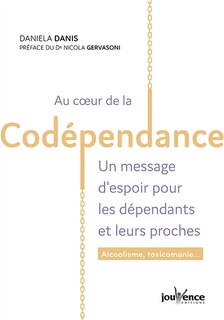 Couverture_Au coeur de la codépendance : un message d'espoir pour les dépendants et leurs proches