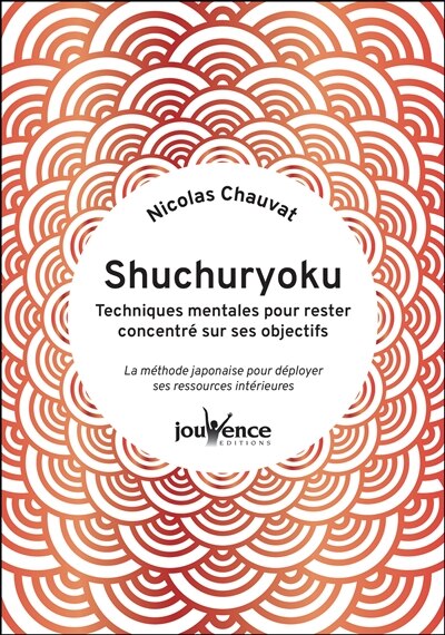 Front cover_Shuchuryoku : techniques mentales pour rester concentré sur ses objectifs : la méthode japonaise pour déployer ses ressources intérieures