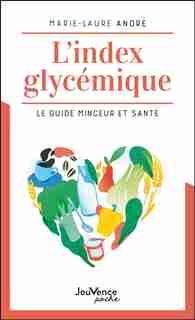 L'index Glycémique : Le Guide Minceur Et Santé N.e. de Marie-Laure André