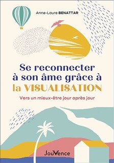 Couverture_Se reconnecter à son âme grâce à la visualisation : vers un mieux-être jour après jour