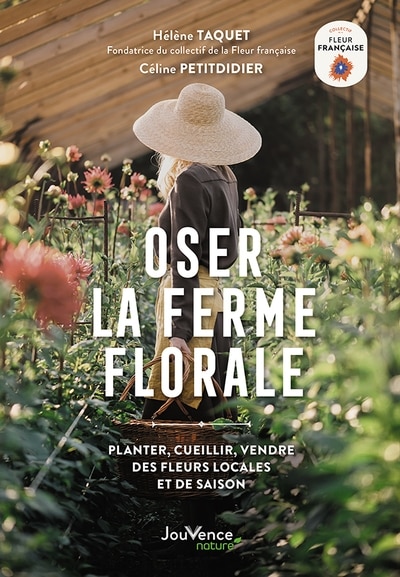 Front cover_Oser la ferme florale : planter, cueillir, vendre des fleurs locales et de saison