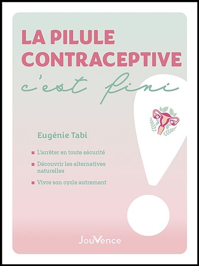 Front cover_La pilule contraceptive, c'est fini !