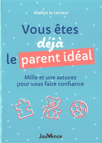 Front cover_Vous êtes déjà le parent idéal