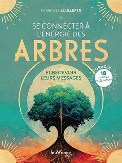 Front cover_Se connecter à l'énergie des arbres : et recevoir leurs messages : oracle