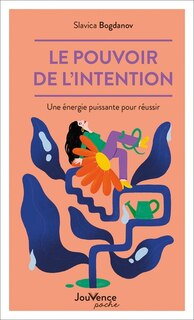 Couverture_Le pouvoir de l'intention : une énergie puissante pour réussir
