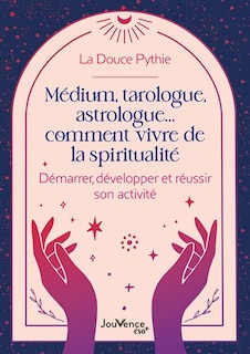 Front cover_Médium, tarologue, astrologue... Comment vivre de la spiritualité