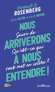 Couverture_Nous arriverons à nous entendre ! ; Qu'est-ce qui vous met en colère ?