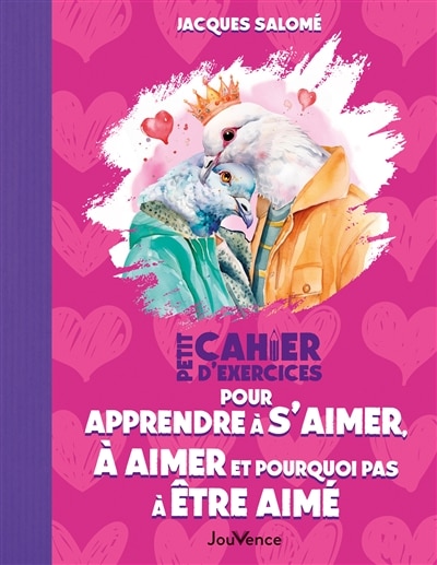 Couverture_Petit cahier d'exercices pour apprendre à s'aimer, à aimer et pourquoi pas à être aimé(e)