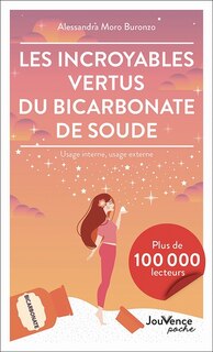 Couverture_Les incroyables vertus du bicarbonate de soude : usage interne, usage externe