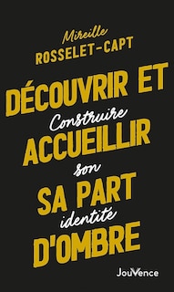 Couverture_Découvrir et accueillir sa part d'ombre : construire son identité