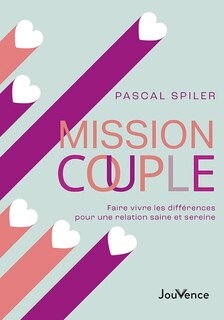 Front cover_Mission couple : faire vivre les différences pour une relation saine et sereine