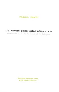 Couverture_J'ai dormi dans votre r&eacute;putation : traduire mais les Sonnets de Shakespeare