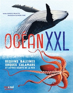 Océan XXL: requins, baleines, orques, calamars et autres géants de la mer