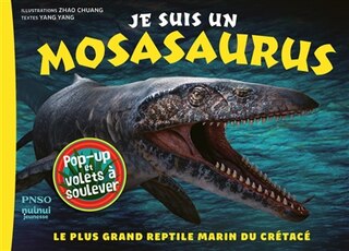 Je suis un mosasaurus: le plus grand reptile marin du crétacé