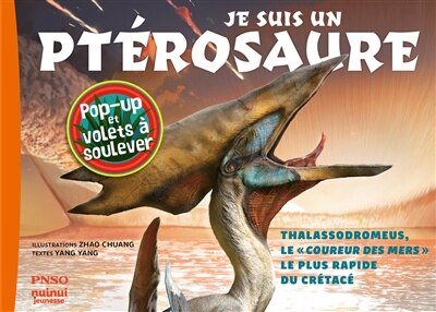 Je suis un ptérosaure: thalassodromeus, le coureur des mers le plus rapide du crétacé