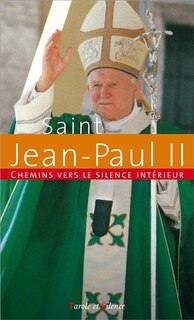 Couverture_Chemins vers le silence intérieur avec saint Jean-Paul II