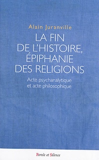 Couverture_La fin de l'histoire, épiphanie des religions