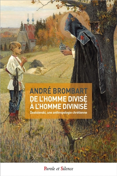 Front cover_De l'homme divisé à l'homme divinisé : Dostoïevski, une anthropologie chrétienne