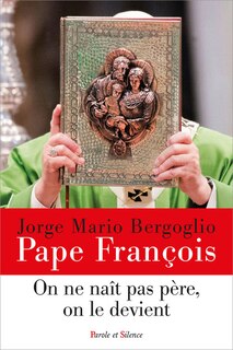 Front cover_On ne naît pas père, on le devient : la paternité à l'image de Joseph