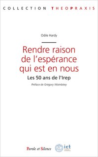 Rendre raison de l'espérance qui est en nous: les 50 ans de l'IERP