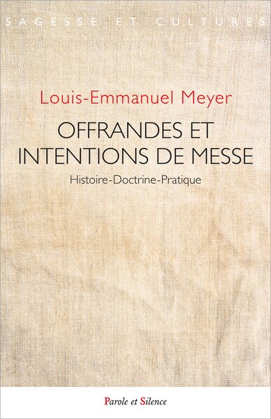 Front cover_Offrandes et intentions de messe : les liens entre l'intention, l'offrande de messe et sa célébration, une pratique au regard des droits canonique et français