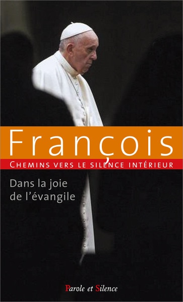 Front cover_Chemins vers le silence intérieur avec François : dans la joie de l'Evangile