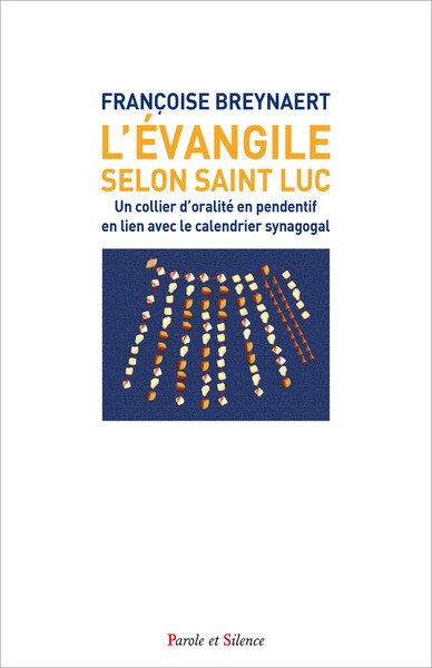 Couverture_L'Evangile selon saint Luc : un collier d'oralité en pendentif en lien avec le calendrier synagogal : la formation des femmes et des diacres, les actes des apôtres