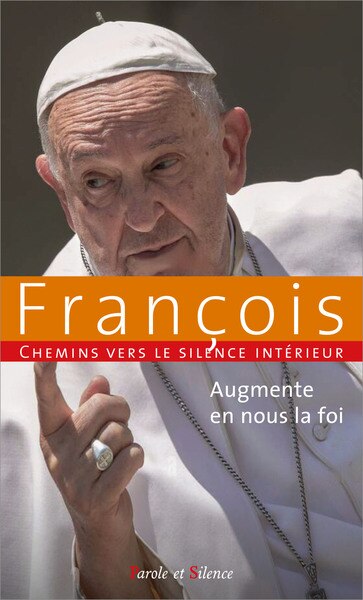 Couverture_Chemins vers le silence intérieur avec François : augmente en nous la foi