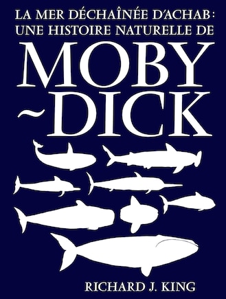 Mer déchaînée Achab : hist. nat. Moby D.: Une histoire naturelle de Moby-Dick