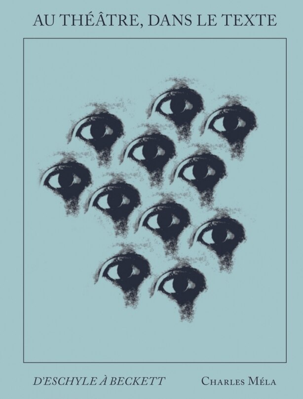 Au théâtre, dans le texte: D'Eschyle à Beckett