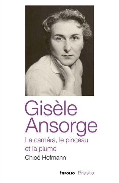 Front cover_Gis&egrave;le Ansorge, la cam&eacute;ra, le pinceau et la plume