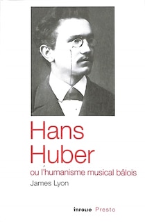 Front cover_Hans Huber ou L'humanisme musical bâlois