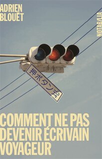 Front cover_Comment ne pas devenir écrivain voyageur