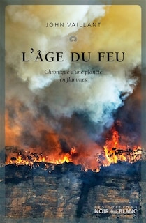 Couverture_L'âge du feu : chronique d'une planète en flammes
