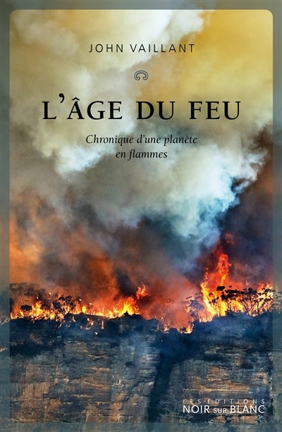 Couverture_L'âge du feu : chronique d'une planète en flammes