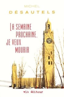 Couverture_SEMAINE PROCHAINE,JE VEUX MOURIR -LA