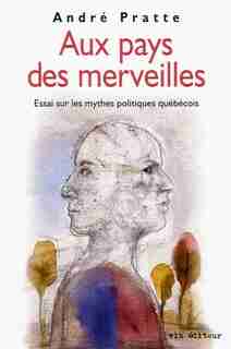 PAYS DES MERVEILLES -AUX by André Pratte