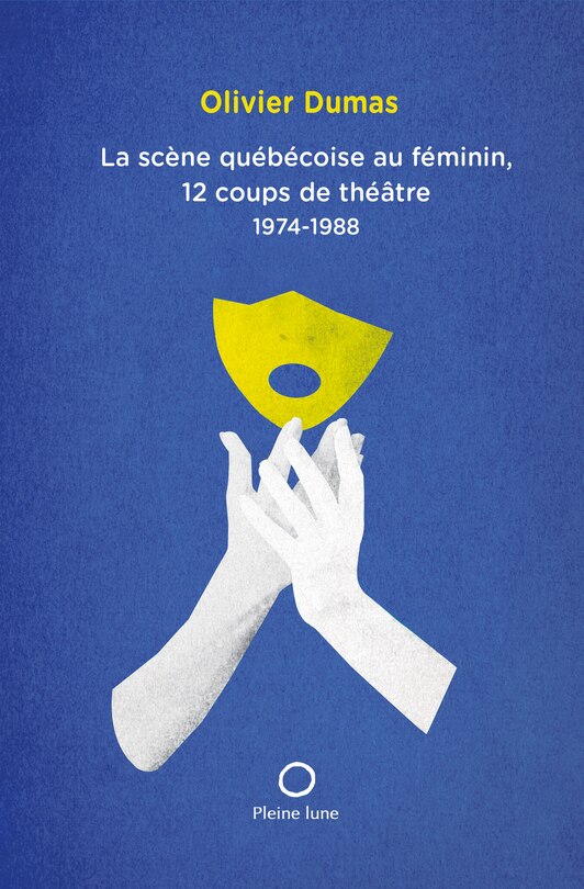 Front cover_La scène québécoise au féminin, 12 coups de théâtre, 1974-1988