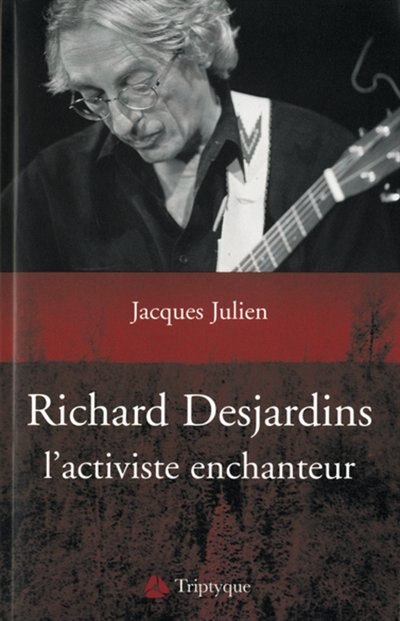 Couverture_Richard Desjardins, l'activiste enchanteur : essai