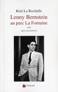 Front cover_Lenny Bernstein au parc La Fontaine : récit : quàsi una fantasia