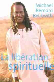 LIBERATION SPIRITUELLE by Michael Bernard Beckwith