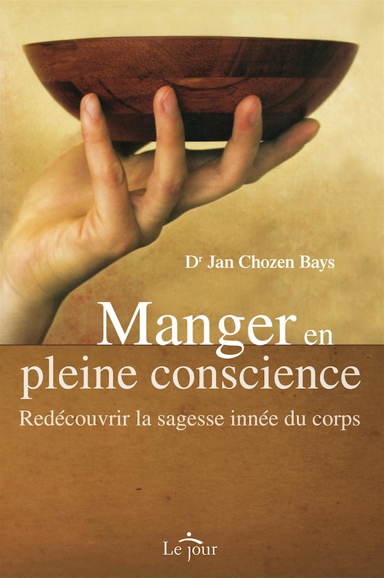 Manger en pleine conscience: Redécouvrir la sagesse innée du corps