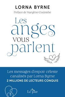 Les anges vous parlent: Les messages d'espoir céleste canalisés par Lorna Byrne