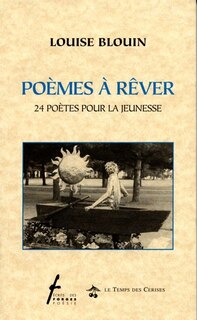 Front cover_Poèmes à rêver : 24 poètes pour la jeunesse / [compilé par] Louise Blouin
