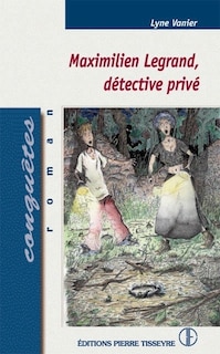 Couverture_Maximilien Legrand, d&eacute;tective priv&eacute;